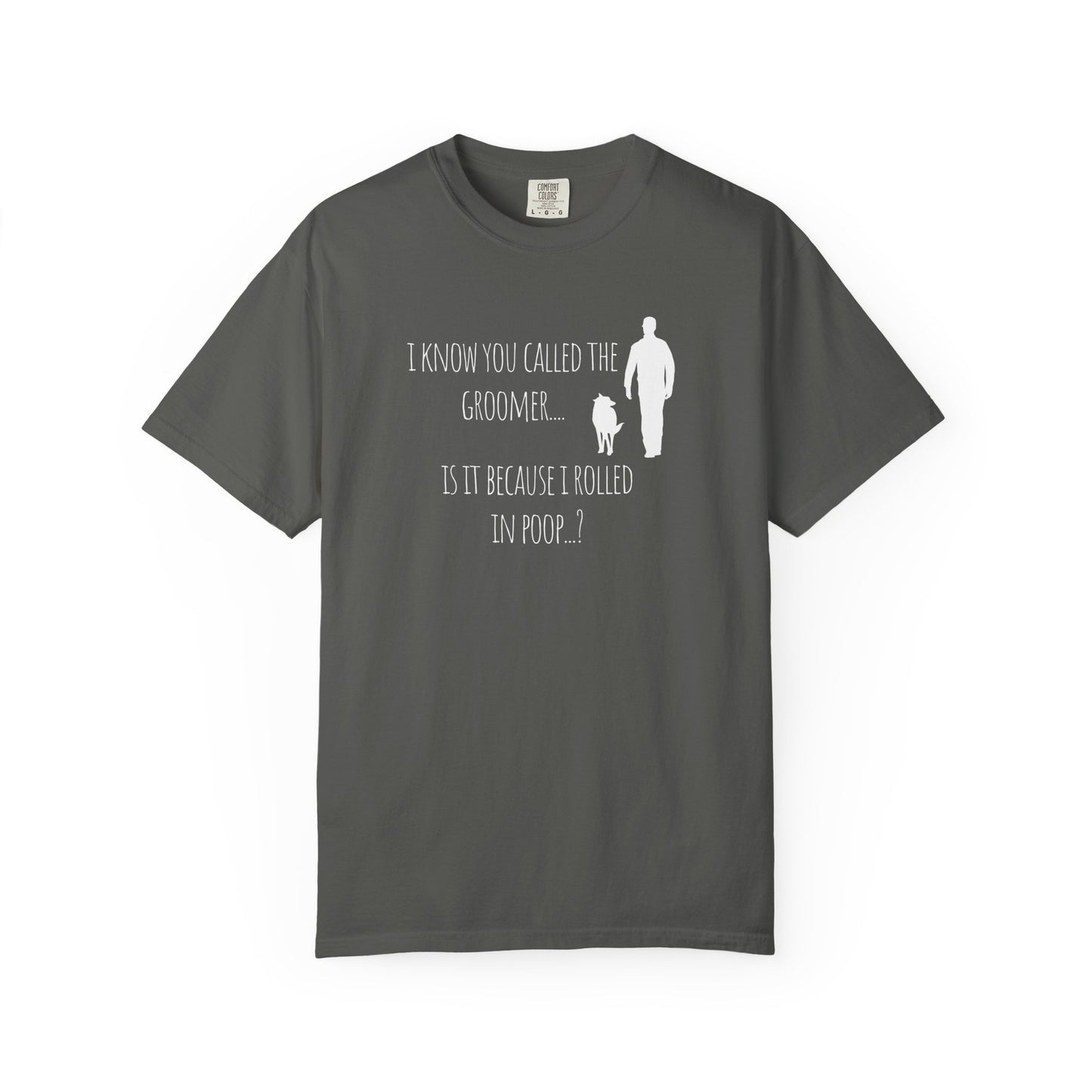 Humorous Dog Lover T-Shirt - 'Is It Because I Rolled In Poop?'