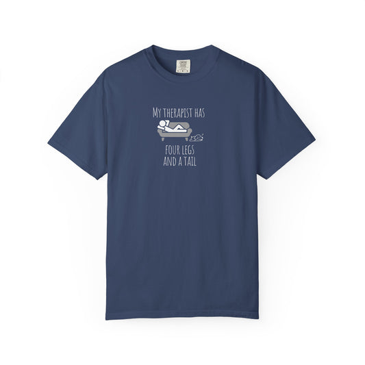 My Therapist Has Four Legs Unisex Garment-Dyed T-Shirt | Perfect for Pet Lovers and Animal Therapy Enthusiasts